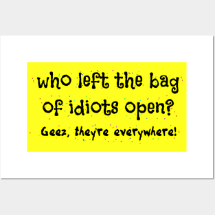 Who left the bag of idiots open? Posters and Art